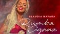 Cláudia Nayara - Rumba Cigana - LETRA