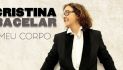 Cristina Bacelar - Meu Corpo - Nem Tudo É Fado