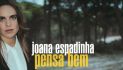 JOANA ESPADINHA - PENSA BEM