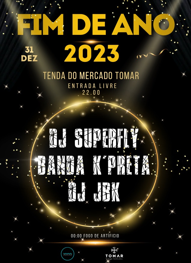passagem de ano - concertos - espetáculos - festa de ano novo - 2023 - 2024 - cartaz -  Tomar - DJ Superfly - Banda K’Preta - DJ JBK